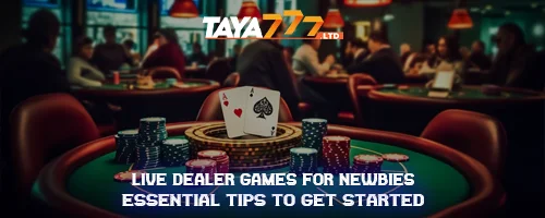 Live Dealer Games for Newbies: Essential Tips to Get Started